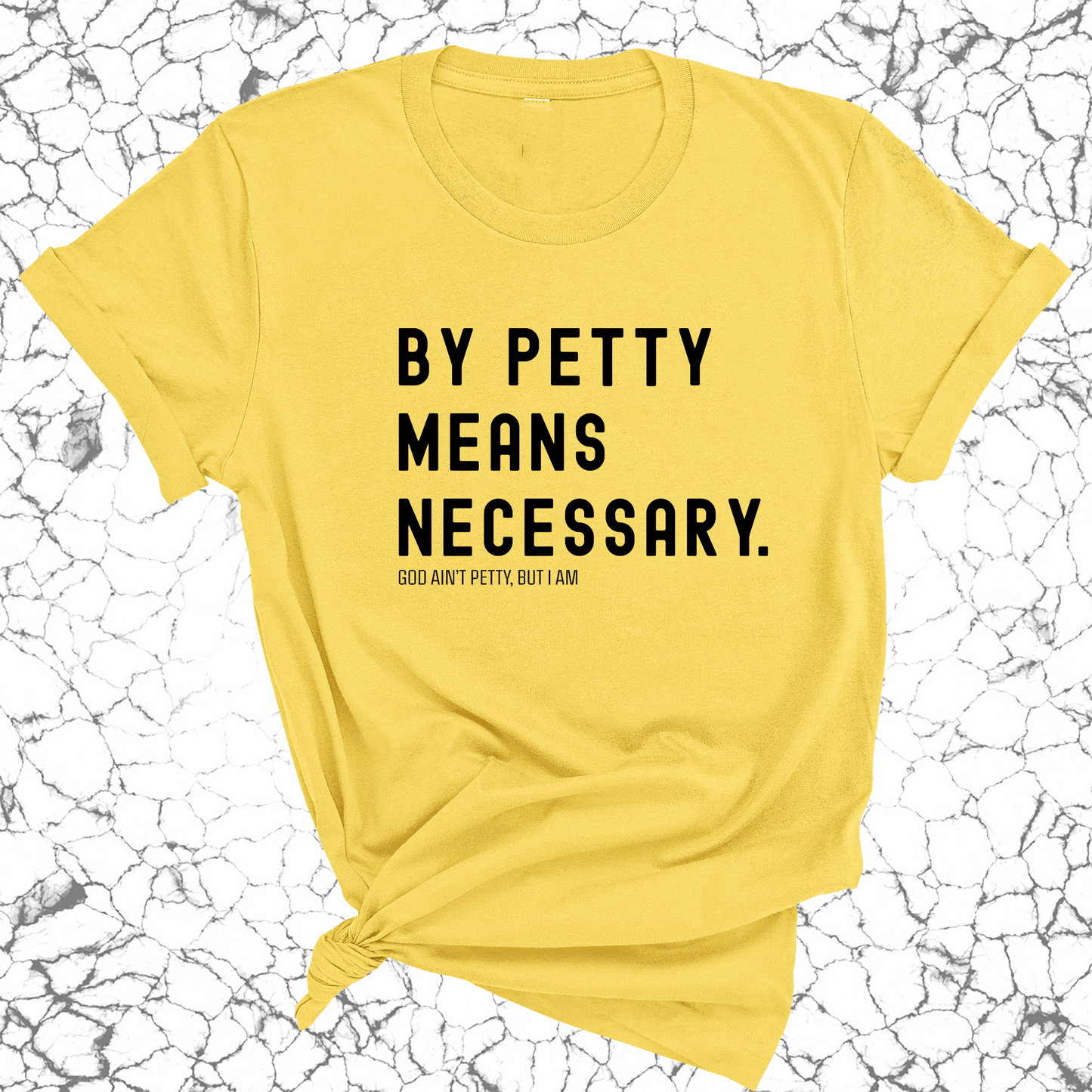 By Petty means necessary Unisex Tee