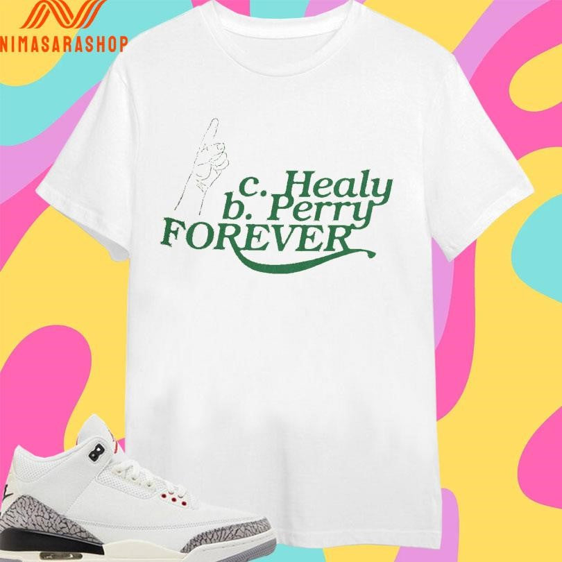 C Healy B Perry Forever Shirts