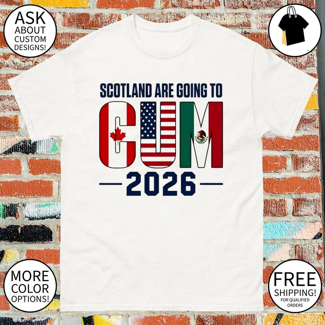 CUM Scotland are going to Canada USA Mexico 2026 shirt