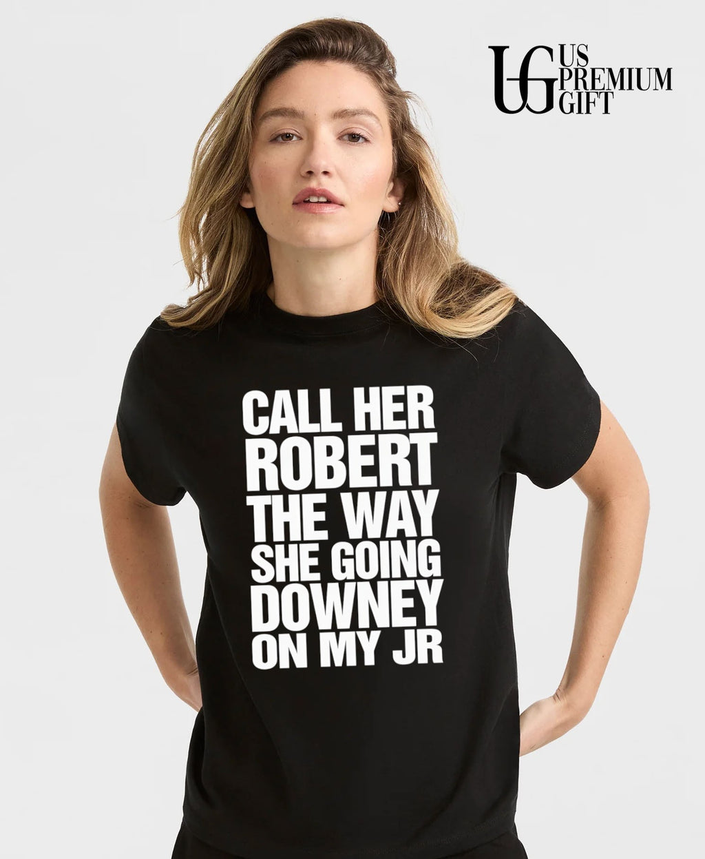 Call her Robert the way she going downey on my JR shirt