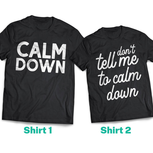 Calm Down and Don't Tell Me To Calm Down Couple Shirt
