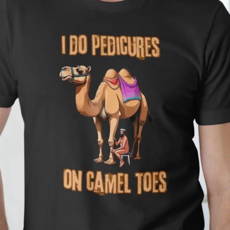 Camel Toes T-Shirt for Men - I Do Pedicures Hoodie, Sweatshirt | UrbanDripWear.com
