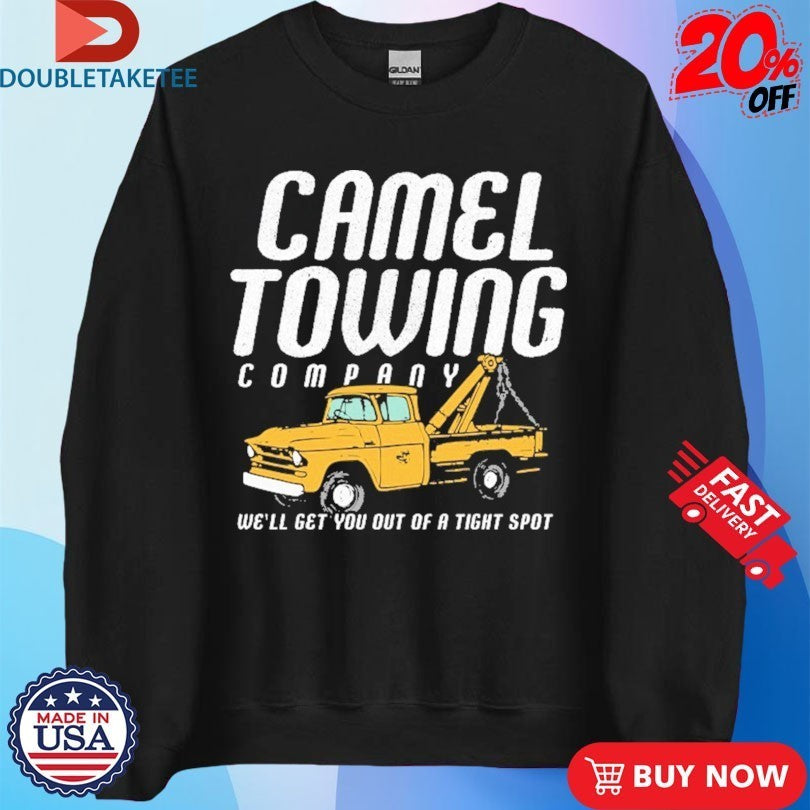 Camel Towing Company We’ll Get You Out Of A Tight Spot T-Shirtss
