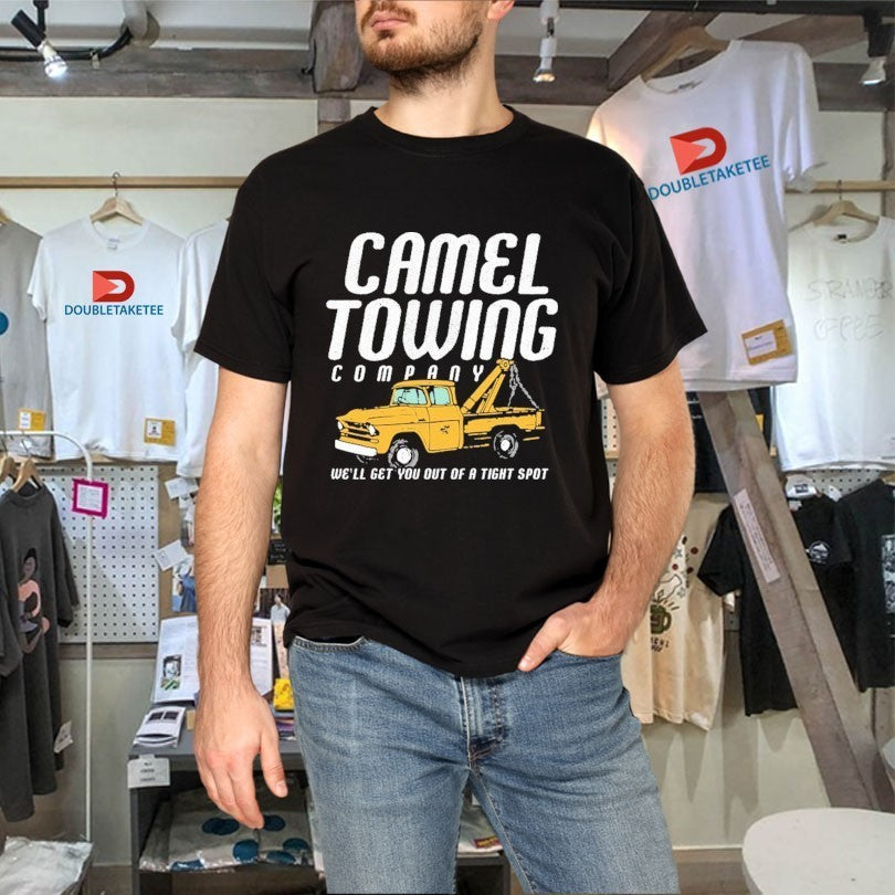 Camel Towing Company We’ll Get You Out Of A Tight Spot T-Shirtss