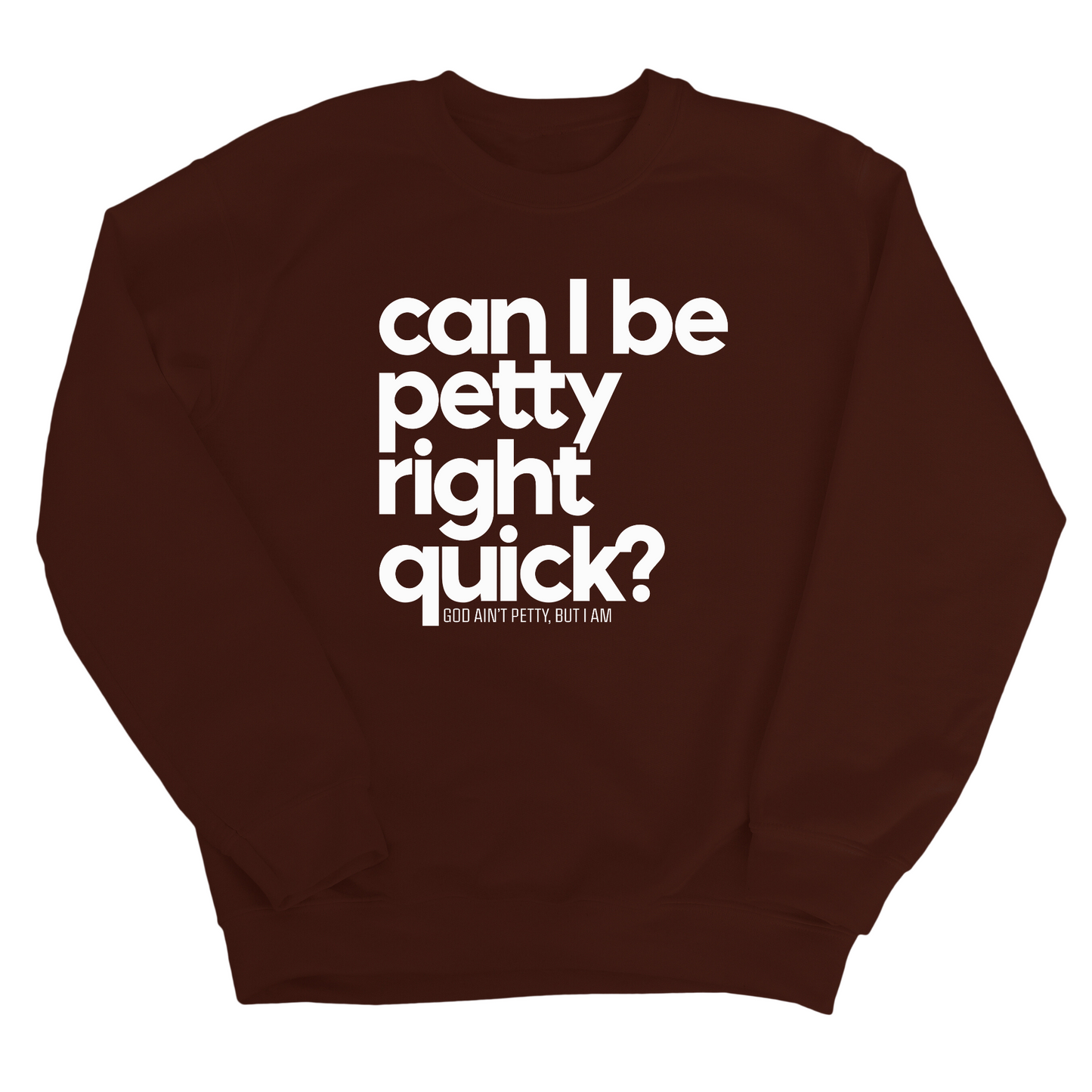 Can I Be Petty Right Quick Unisex Sweatshirt