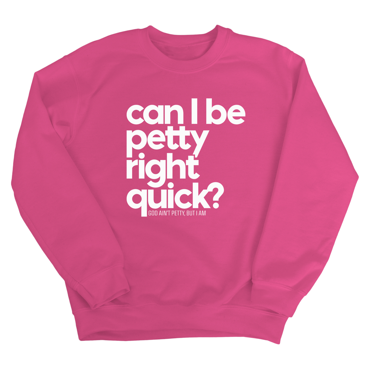 Can I Be Petty Right Quick Unisex Sweatshirt