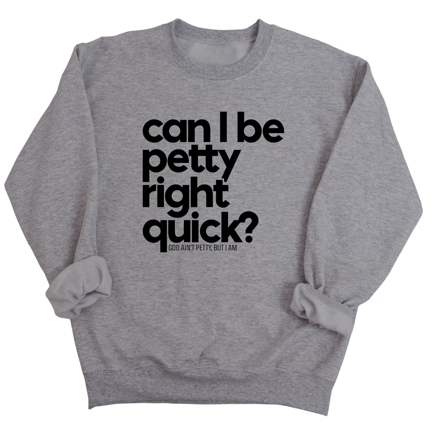 Can I Be Petty Right Quick Unisex Sweatshirt