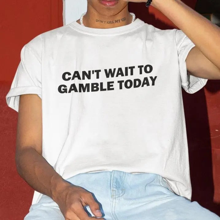 Can't Wait To Gamble Today T-shirt Sweatshirt Hoodie, Gambling Shirt, Funny Shirt, Gambling Tshirt, Casino Shirt, Gambler...