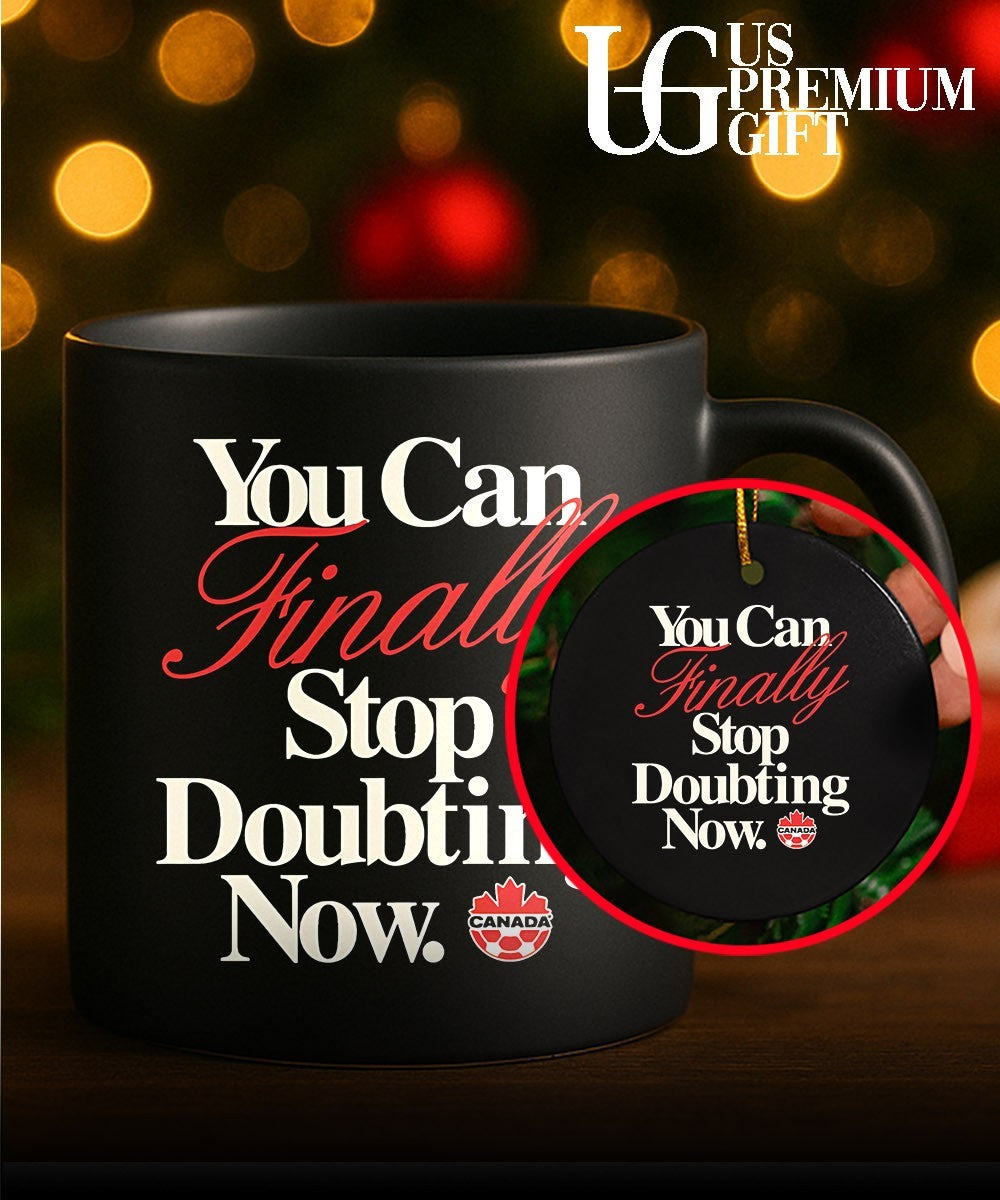 Canada Soccer National Team You Can Finally Stop Doubting Now shirt
