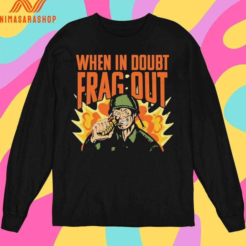 Cappy ARMY When In Doubt Frag Out Shirts