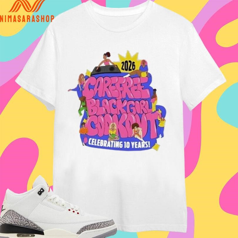 Carefree Black Girl Cook Out Celebrating 10 Years 2026 Shirts