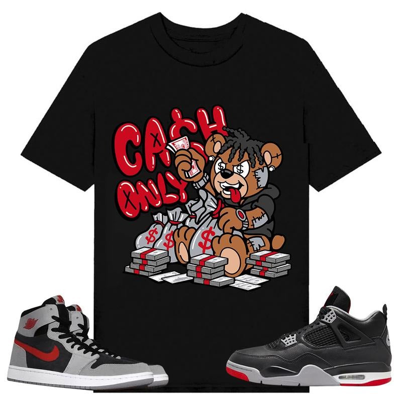 Cash Only, Shirt to match A J 1 High Zoom CMFT 2 Fire Red Cement Grey, A J 4 Bred, Shirt to matching Sneakerstyle{n002}2...