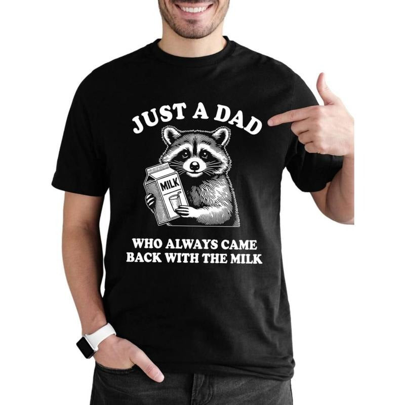 Casual T-shirt 100% cotton T-shirt, men's personality, just a dad pattern who always comes back with a milk shirt Graphic...
