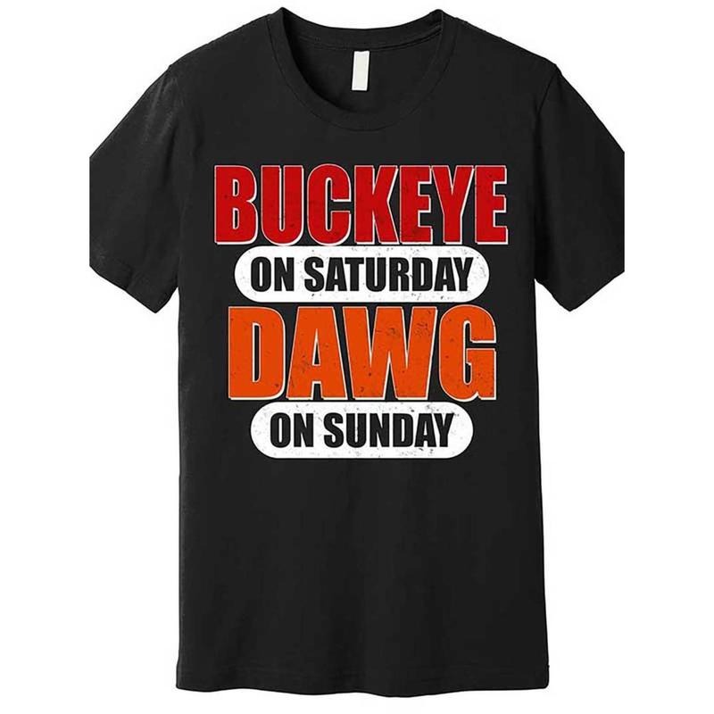 Casual T-shirt Buckeye On Saturday Dawg On Sunday Premium T-Shirt Comfy Graphic Tees Man Hoodie, Sweatshirt