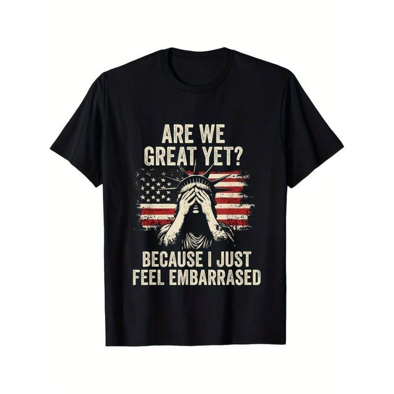 Casual T-shirt Funny "Are We Great Yet? Cause I Just Feel Embarrassed" Graphic T-Shirt
