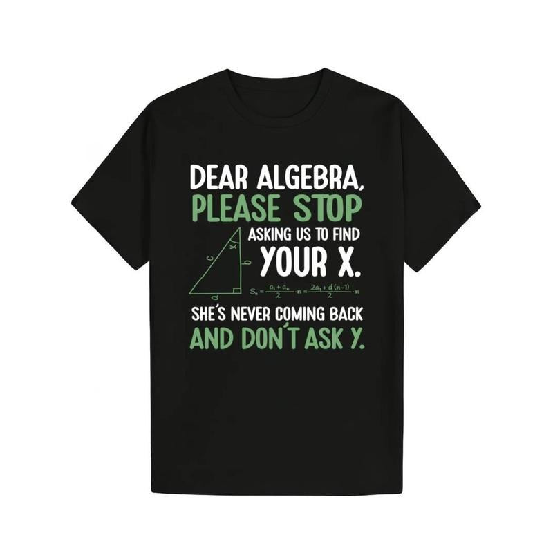Casual T-shirt Funny 'Dear Algebra, Stop Asking Us to Find Your X' Math Joke T-Shirt Menswear Comfy Streetwear Crewneck...