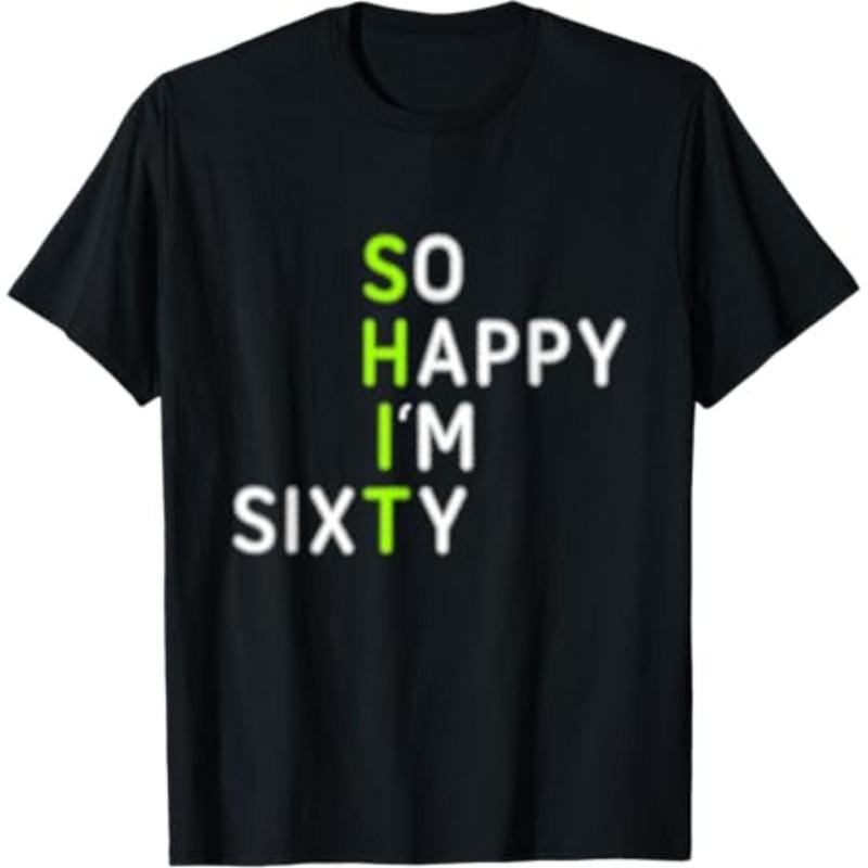 Casual T-shirt Funny 60th Birthday So Happy I'm Sixty Gag 60 Year Old T-Shirt Comfy Graphic Hoodie, Sweatshirt