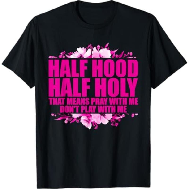 Casual T-shirt Half Hood Half Holy That Means Pray With Me Don't Play T-Shirt Graphic Graphic Tees Hoodie, Sweatshirt