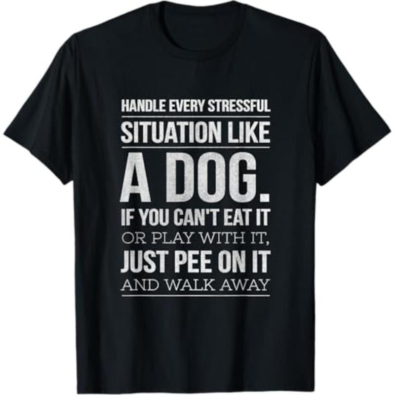 Casual T-shirt Handle Stress Like A Dog - Dog Lover for Men & Women T-Shirt Graphic Menswear Hoodie, Sweatshirt