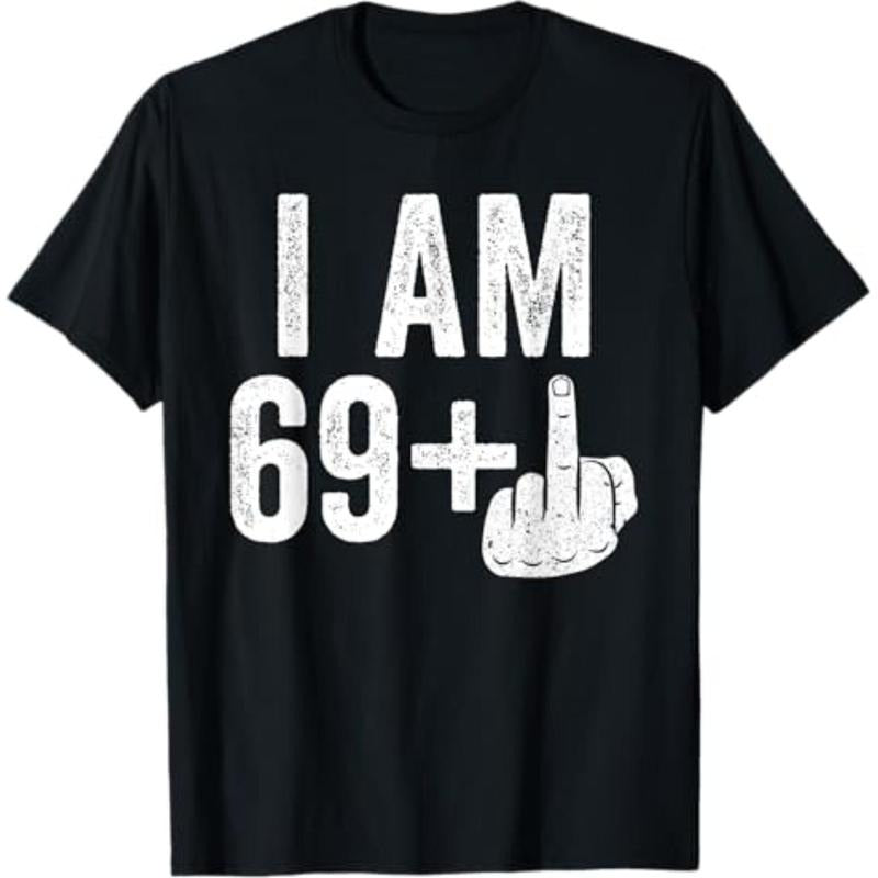 Casual T-shirt I Am 69 Plus Middle Finger Shirt Men Women 70th Birthday T-Shirt Menswear Top Hoodie, Sweatshirt