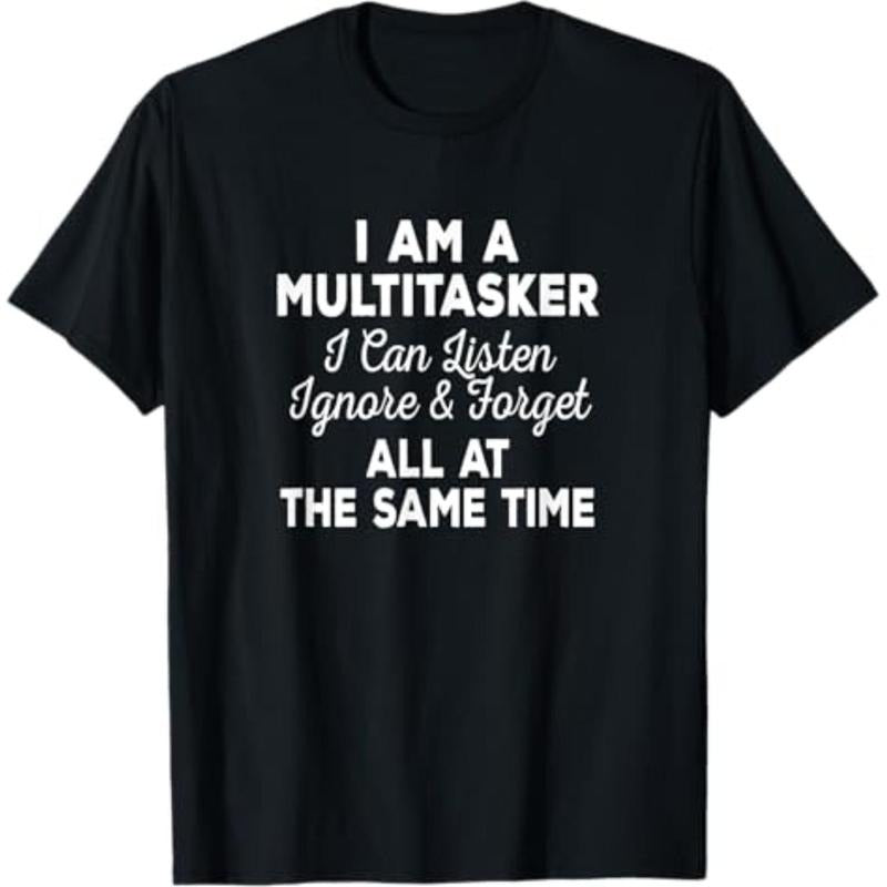 Casual T-shirt I Am A Multitasker I Can Listen Ignore & Forget Funny Saying T-Shirt Comfy Menswear Hoodie, Sweatshirt