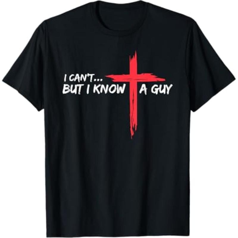 Casual T-shirt I Can't But I Know A Guy Jesus Cross Funny Christian T-Shirt Graphic Graphic Tees Hoodie, Sweatshirt