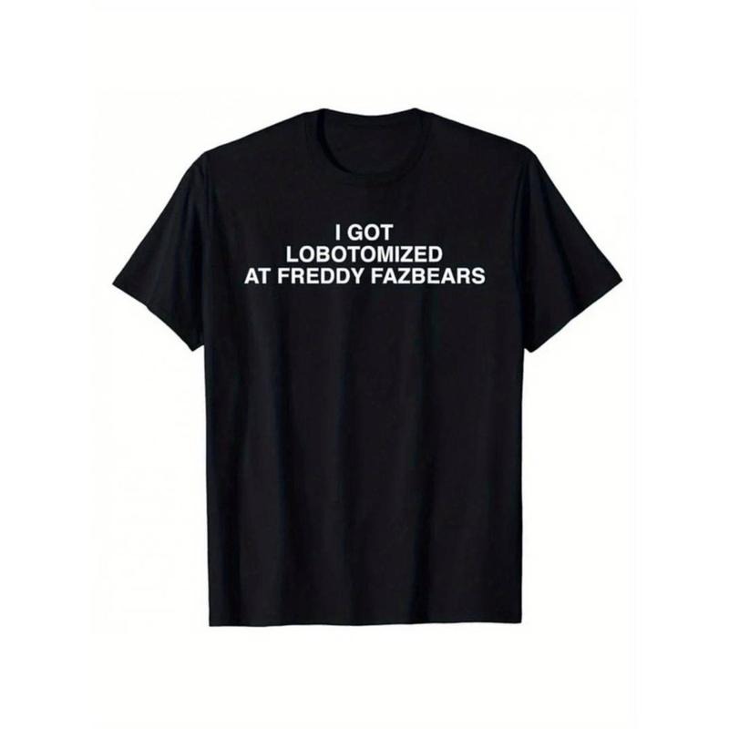 Casual T-shirt I Got Lobotomized At Freddy Fazbears Funny Meme T-Shirt Personality Letters Printed Saying Tee Graphic...
