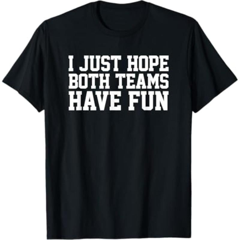 Casual T-shirt I Just Hope Both Teams Have Fun T-Shirt Comfy Graphic Hoodie, Sweatshirt | UrbanDripWear.com