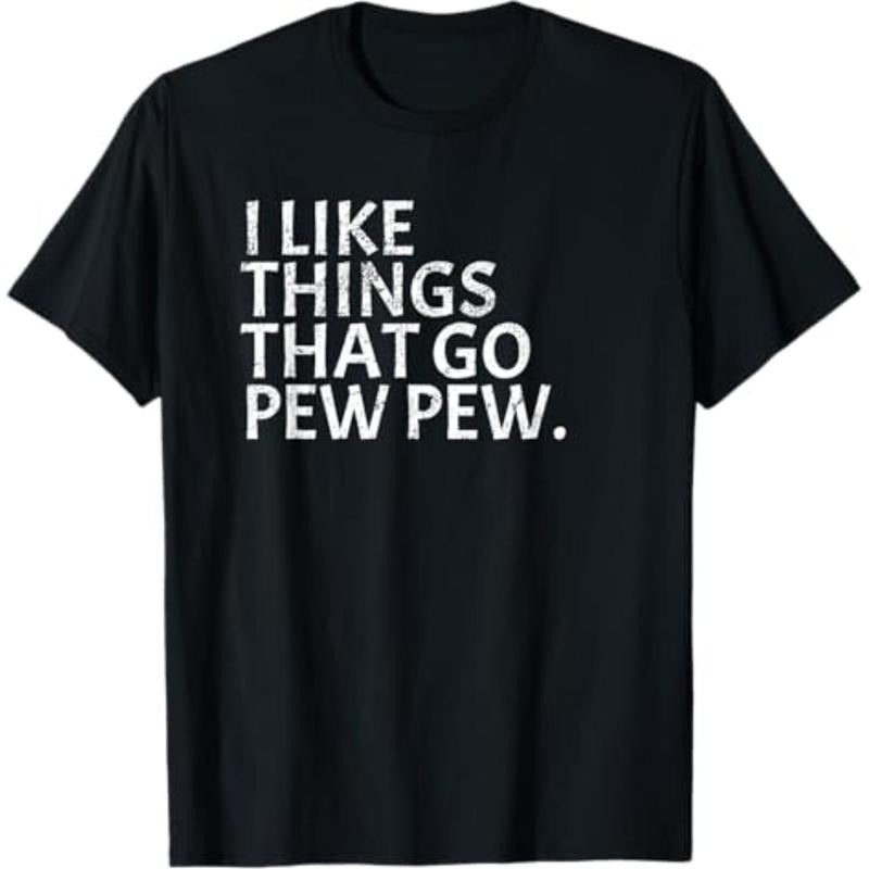 Casual T-shirt I like Things that Go Pew Pew - Gun Enthusiast T-Shirt Gift T-Shirt Menswear Top Hoodie, Sweatshirt