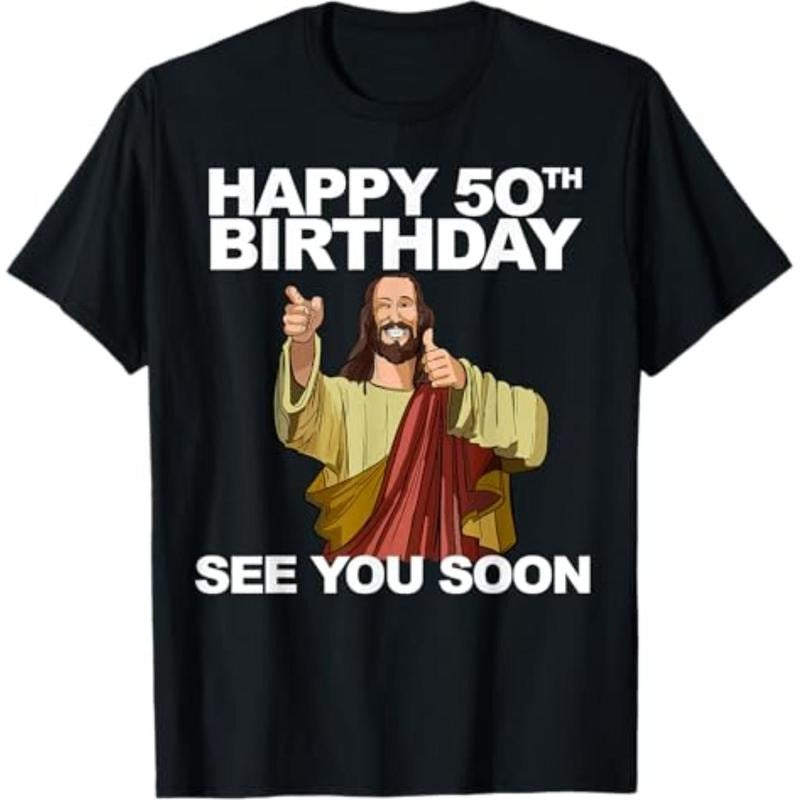 Casual T-shirt Jesus Happy 50th Birthday See You Soon Funny Group Birthday T-Shirt Comfy Menswear Hoodie, Sweatshirt