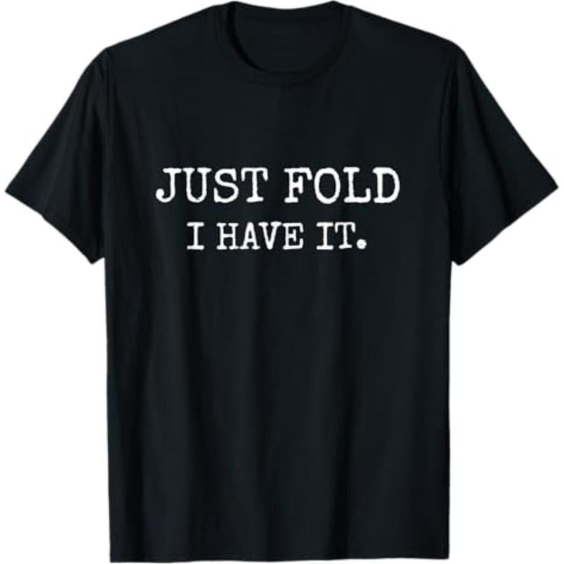 Casual T-shirt Just Fold I Have It Funny Poker Design T-Shirt Graphic Graphic Tees Hoodie, Sweatshirt | UrbanDripWear.com