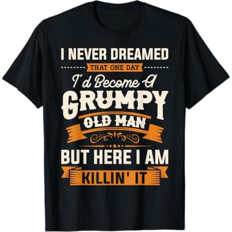 Casual T-shirt Mens I Never Dreamed That I'd Become A Grumpy Old Man Grandpa Short Sleeve T-Shirt Comfy Graphic Hoodie,...