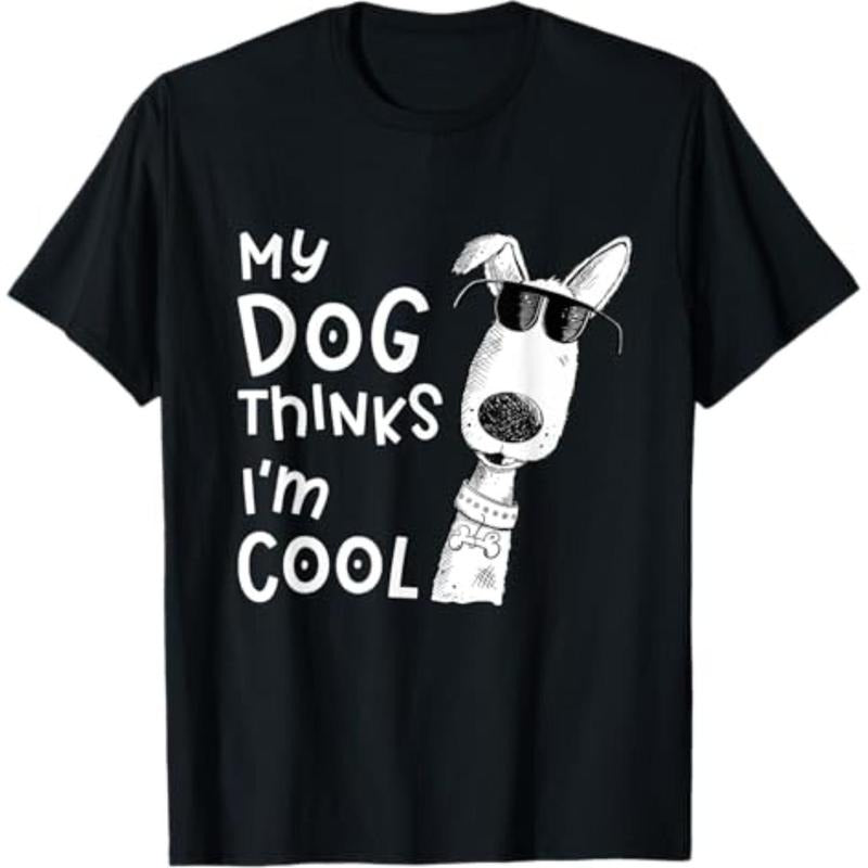 Casual T-shirt My Dog Thinks I'm Cool For Dog Lover T-Shirt Comfy Graphic Hoodie, Sweatshirt | UrbanDripWear.com