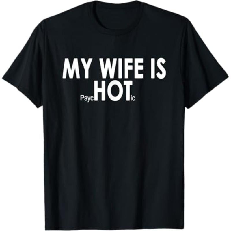 Casual T-shirt My Wife Is psycHOTic Funny Sarcasm T-Shirt T-Shirt Graphic Menswear Hoodie, Sweatshirt | UrbanDripWear.com