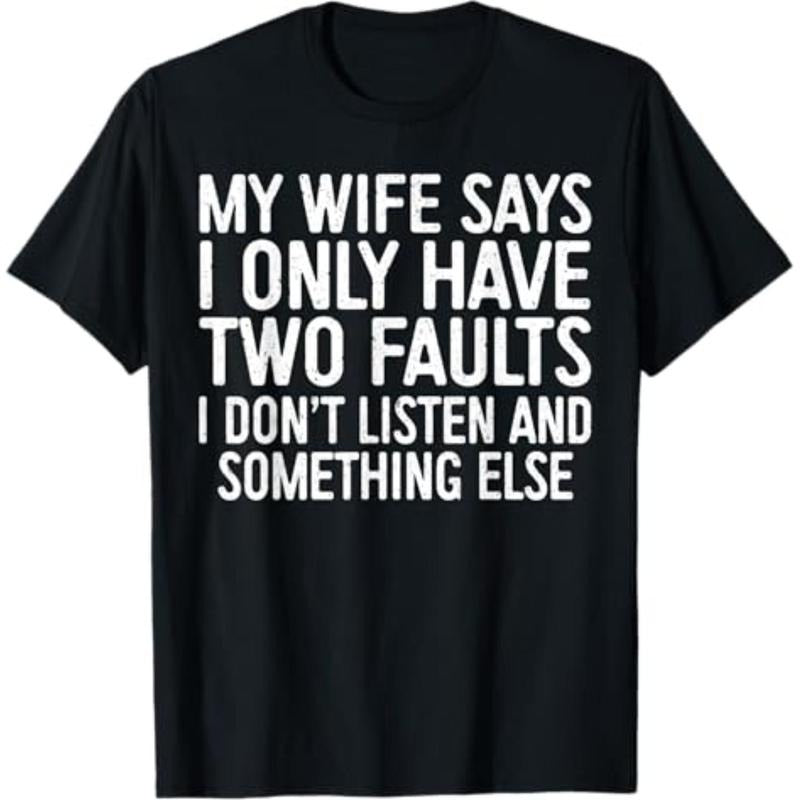 Casual T-shirt My Wife Says I Only Have Two Faults T-Shirt T-Shirt Comfy Menswear Hoodie, Sweatshirt | UrbanDripWear.com