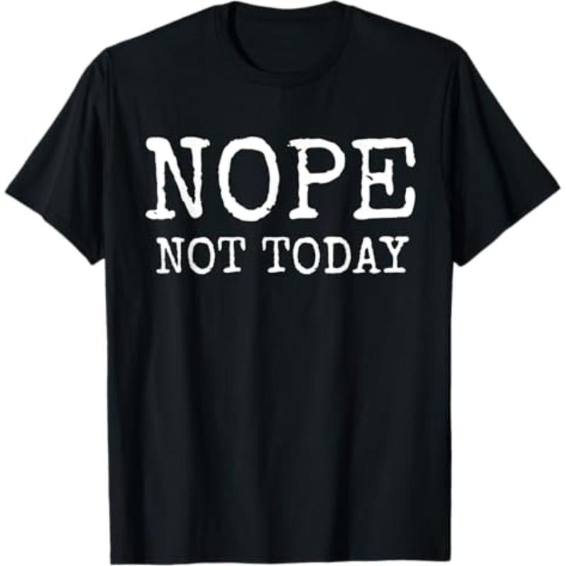 Casual T-shirt Nope Not Today T-shirt T-Shirt Graphic Menswear Hoodie, Sweatshirt | UrbanDripWear.com