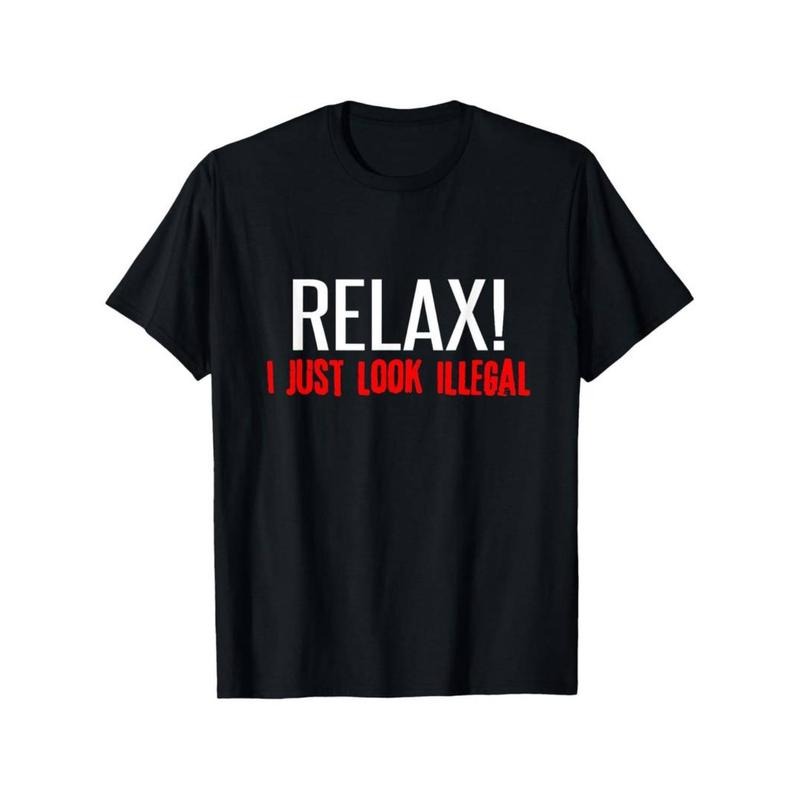 Casual T-shirt Relax I Just Look Illegal T-Shirt Sarcastic Mexican Tee, Summer men 100% cotton printed short sleeve,...