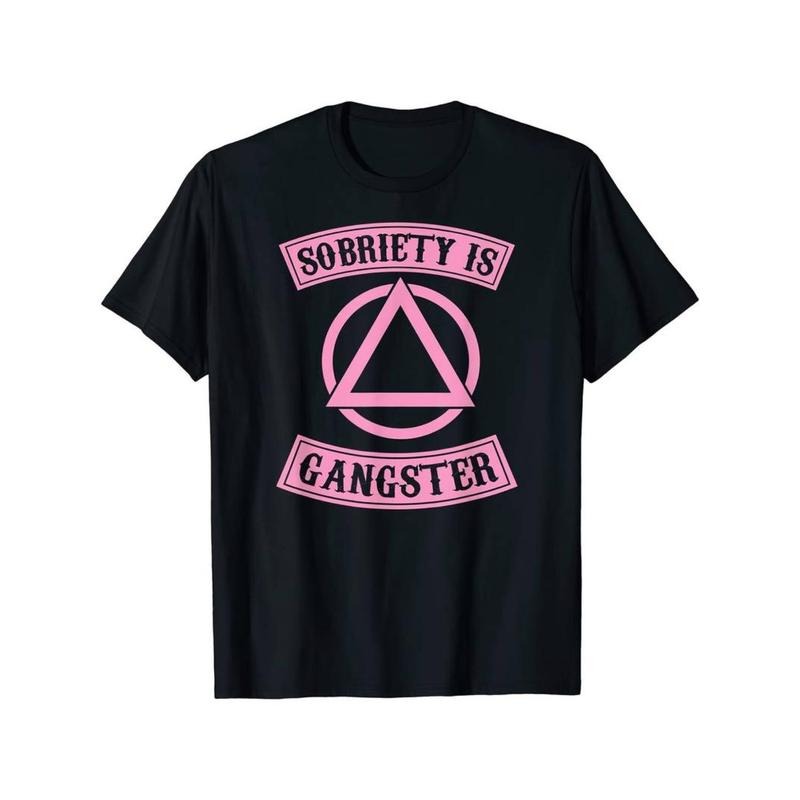 Casual T-shirt Sobriety Is Gangster Inspirational Recovery Symbol Quote T-Shirt Black, 100% Cotton, Gift For Men Dad Friends