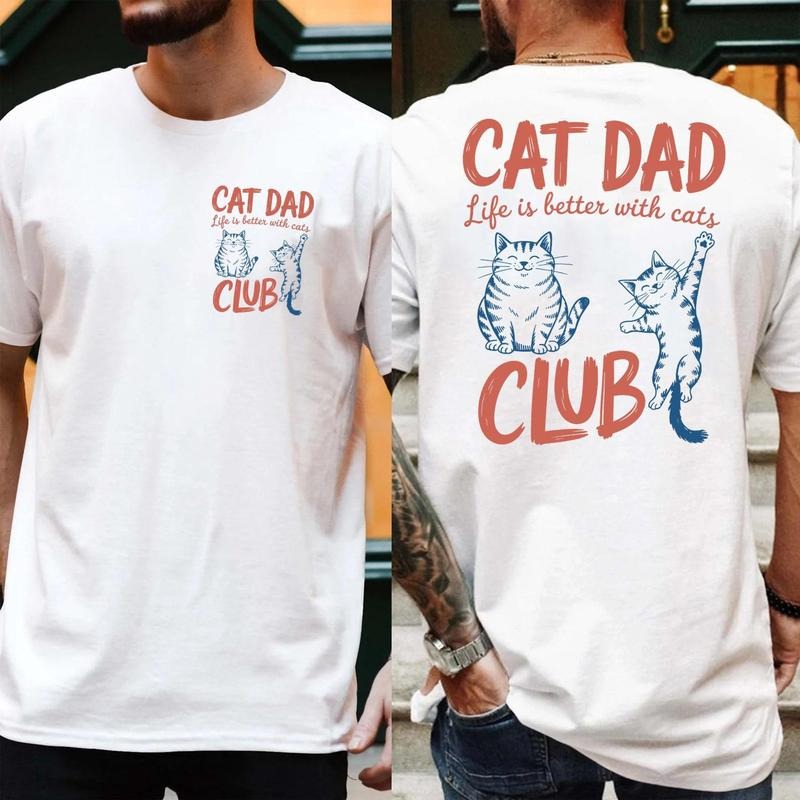 Cat Dad Club Life Is Better With Cats 2 sides Shirt, Back Design Tee Funny Cat TShirt, New Cat Dad Shirt, Gift for Cat...