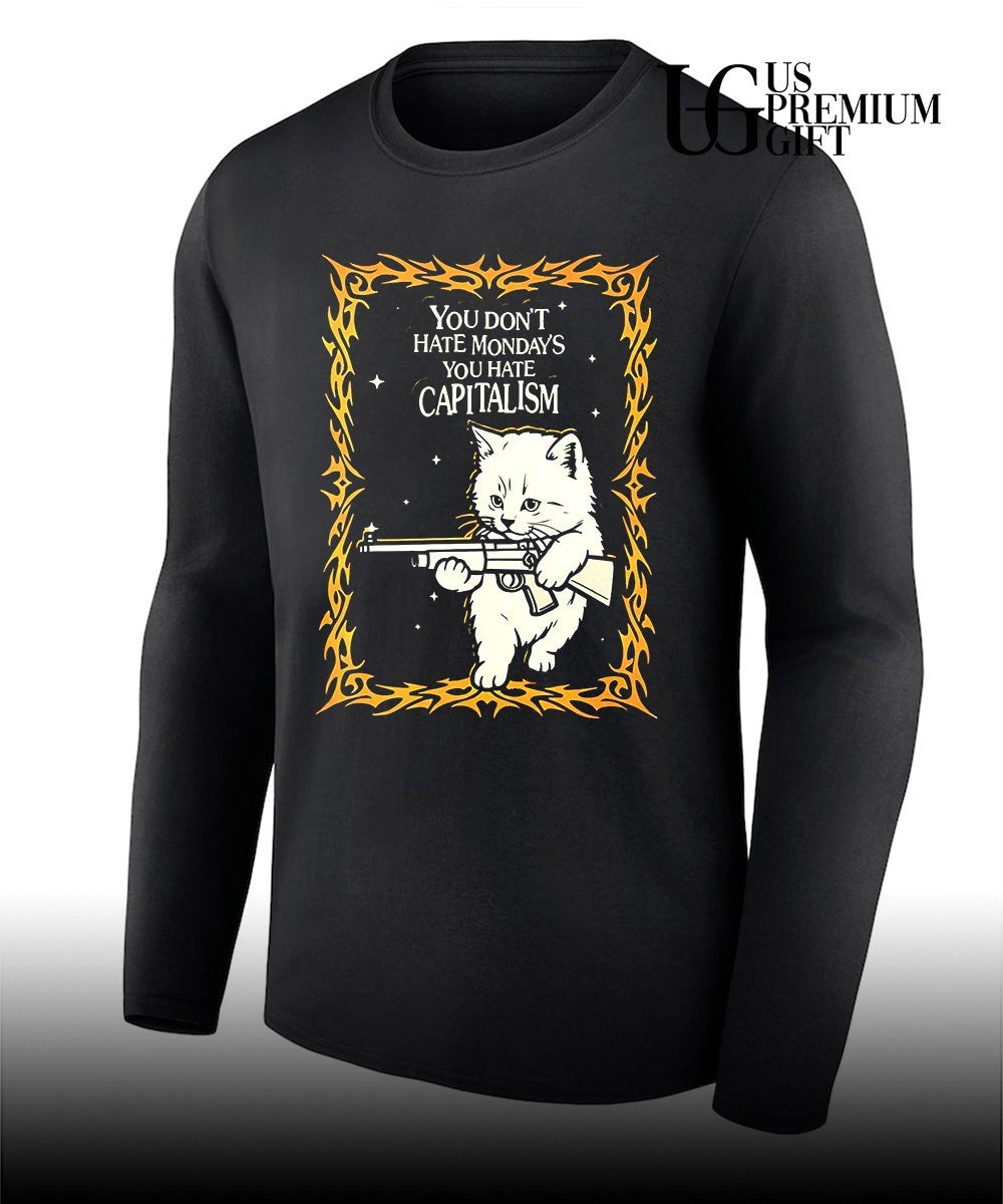 Cat you don’t hate Monday’s you hate capitalism shirt