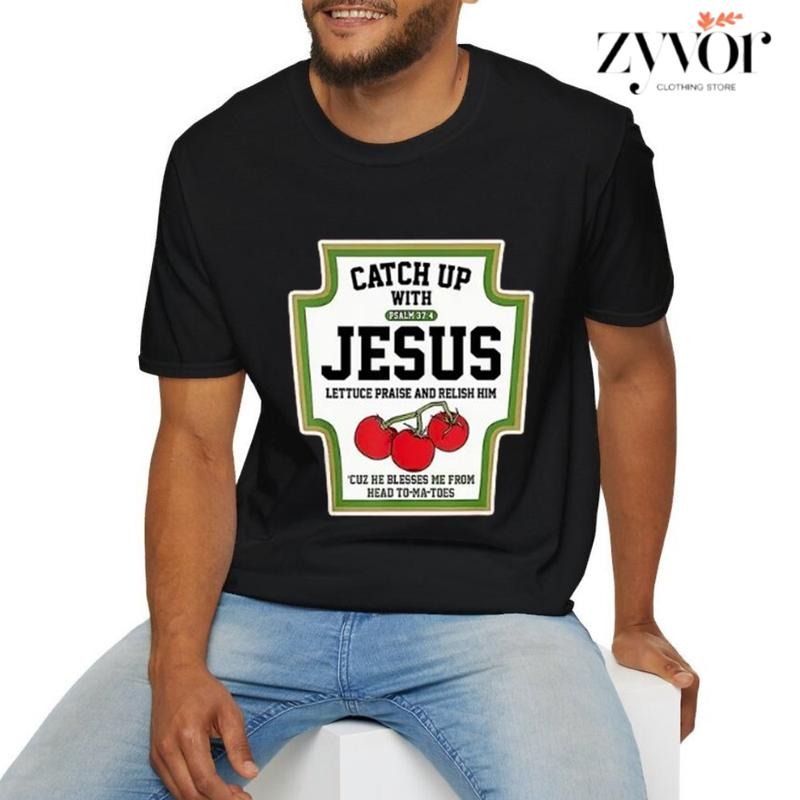 Catch Up With Jesus Shirt Casual Style Crew Neck Short Sleeve T-Shirt Tops Trendy for Unisex, Perfect Gift Hoodie, Sweatshirt