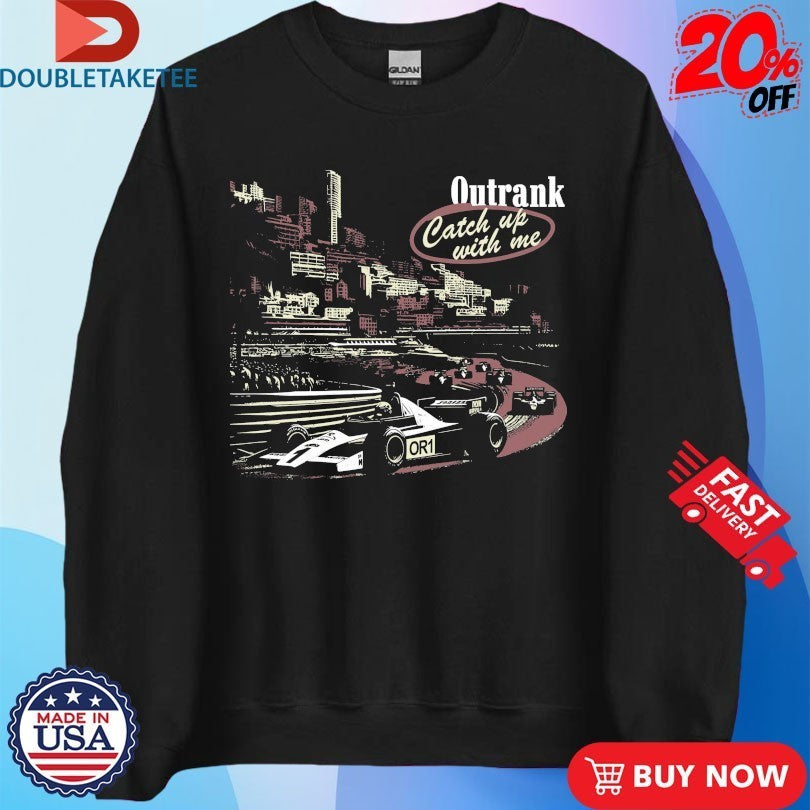 Catch Up With Me Outrank Shirts