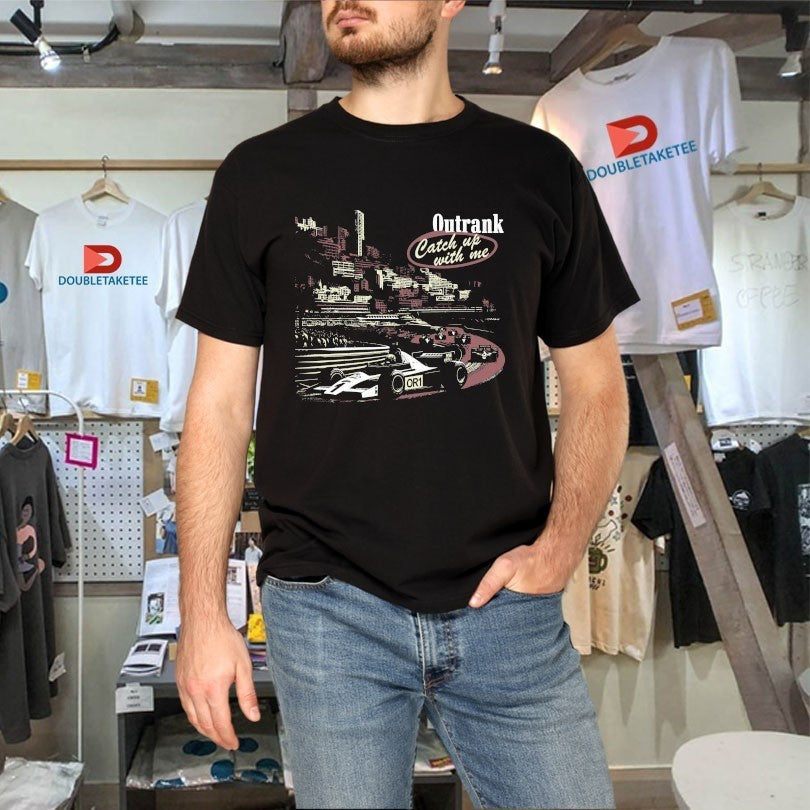 Catch Up With Me Outrank Shirts
