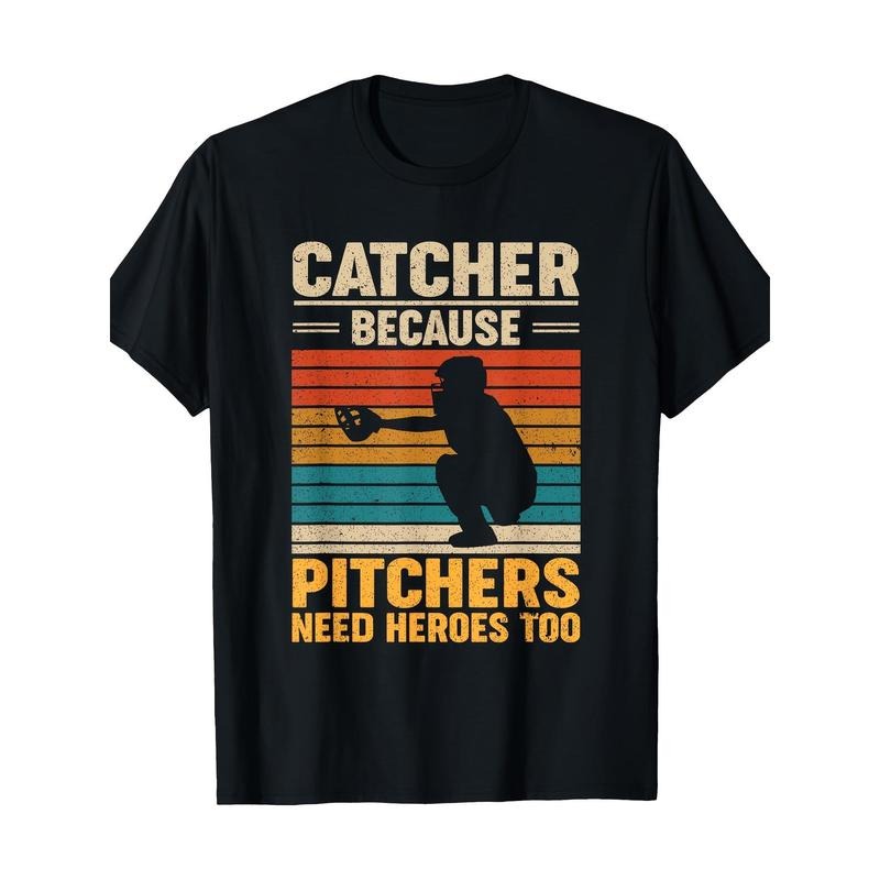 Catcher Because Pitchers Need Heroes Too Baseball T-Shirt-100% Cotton -220g made in usa Hoodie, Sweatshirt