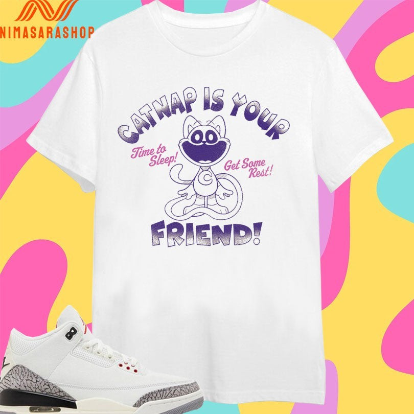 Catnap Is Your Friend Time To Sleep Get Some Rest Shirts