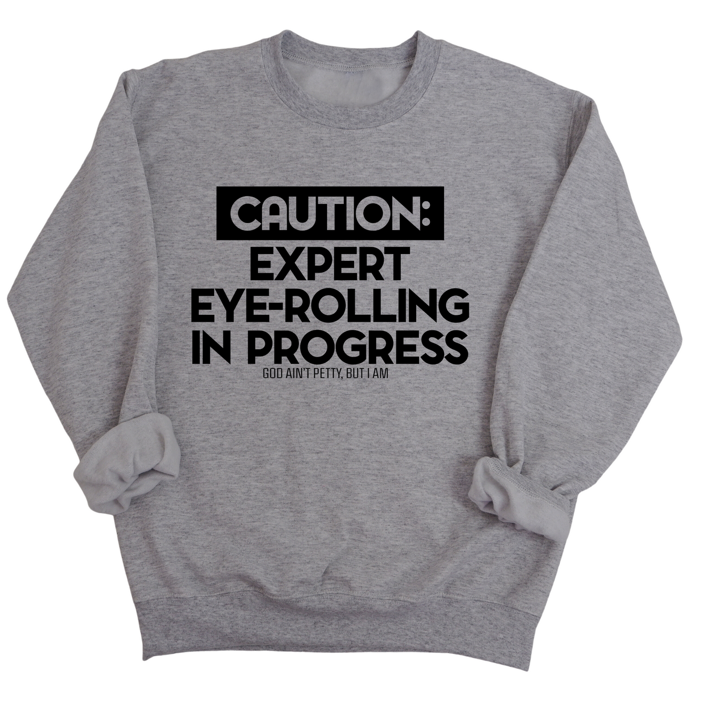 Caution Expert eye-rolling in progress Unisex Sweatshirt