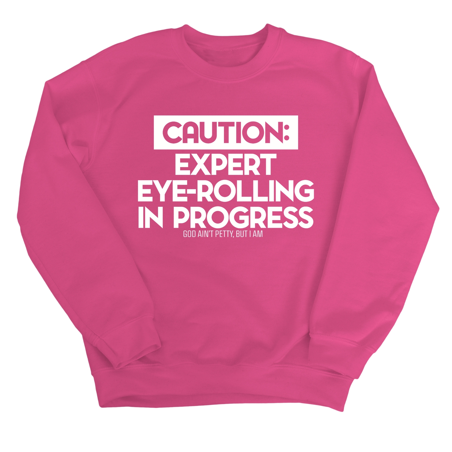 Caution Expert eye-rolling in progress Unisex Sweatshirt