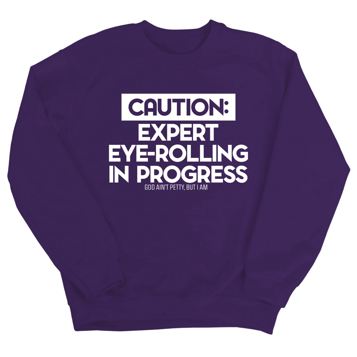 Caution Expert eye-rolling in progress Unisex Sweatshirt