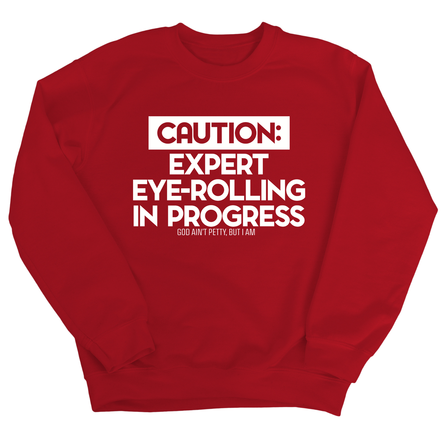 Caution Expert eye-rolling in progress Unisex Sweatshirt