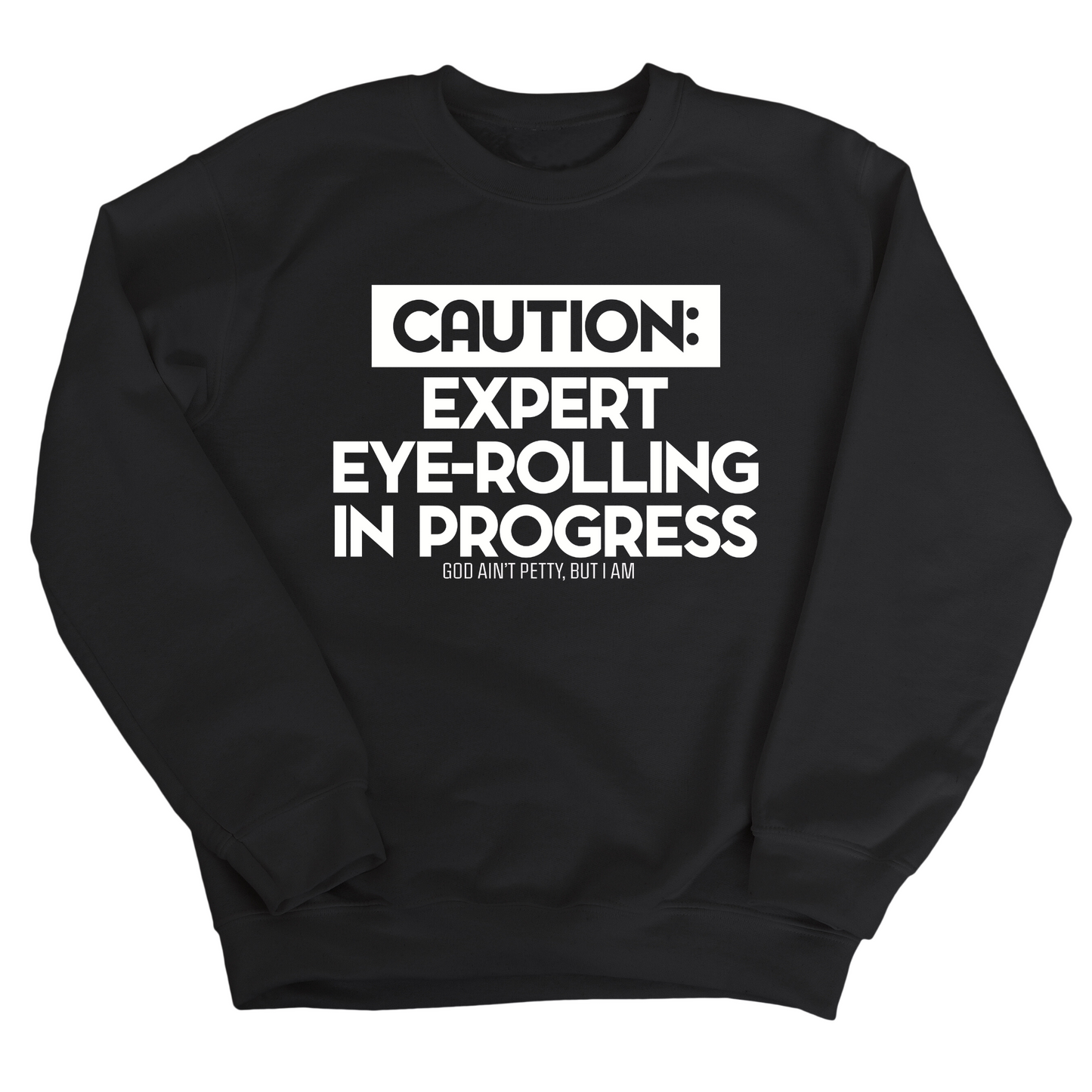 Caution Expert eye-rolling in progress Unisex Sweatshirt
